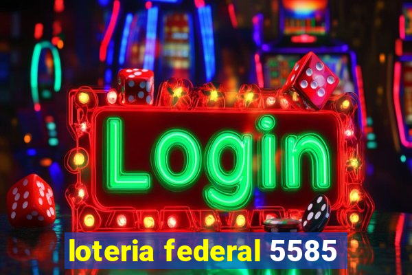 loteria federal 5585